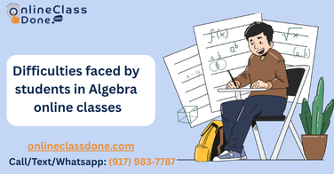 Difficulties faced by students in Algebra online classes